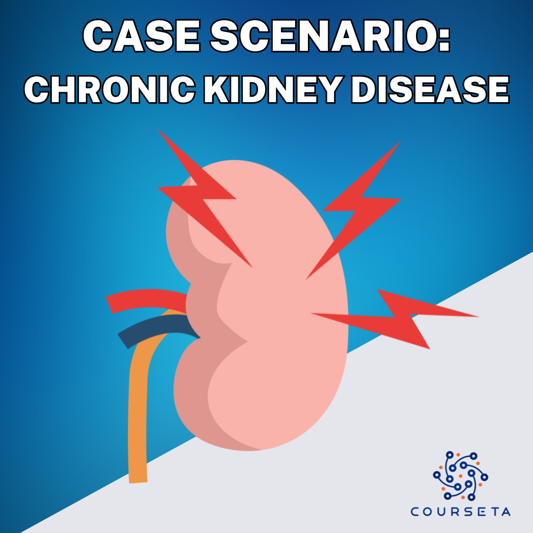 Chronic Kidney Disease Case Scenario